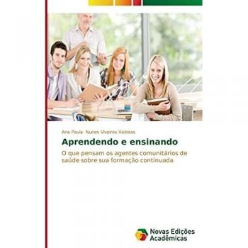 Aprendendo e ensinando: O que pensam os agentes comunitários de saúde sobre sua formação continuada