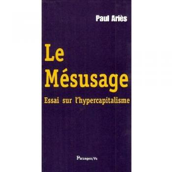 Le Mésusage : Essai sur l'hypercapitalisme