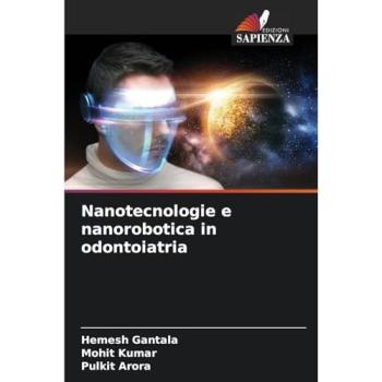 Gantala, Hemesh: Nanotecnologie e nanorobotica in odontoiatria