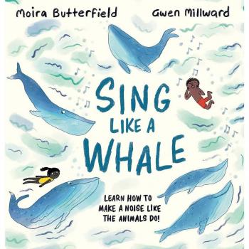 Sing Like a Whale by Moira Butterfield