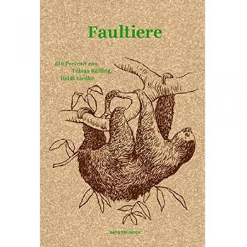 Tobias Keiling Faultiere: Ein Portrait (Naturkunden)
