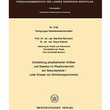 Erarbeitung physikalischer Größen und Gesetze im Physikunterricht der Sekundarstufe I unter Einsatz von Schülerexperimenten (Forschungsberichte des Landes Nordrhein-Westfalen (3132), Band 3132)