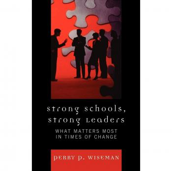 Strong Schools, Strong Leaders: What Matters Most in Times of Change