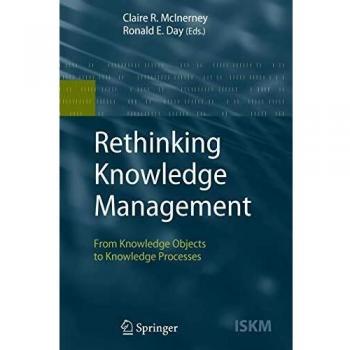 Rethinking Knowledge Management: From Knowledge Objects to Knowledge Processes