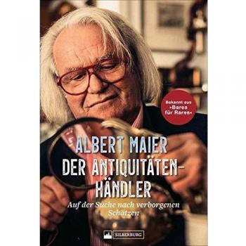 Der Antiquitätenhändler. Auf Der Suche Nach Verborgenen Schätzen. Mit Albert Maier Auf Den Spuren Besonderer Fundstücke. Für Alle Fans Der Beliebten Zdf-Sendung „bares Für Rares“.