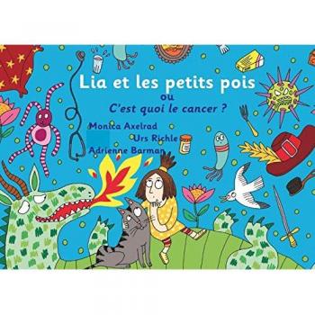 Lia et les petits pois ou C'est quoi le cancer ?