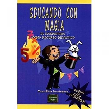 Xuxo Ruíz Domínguez Educando Con Magia: El Ilusionismo Como Recurso Didáctico (Herramientas, Band 22)