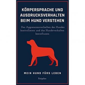 Mein Hund fürs Leben Ratgeber: Ausdrucksverhalten und Körpersprache beim Hund verstehen