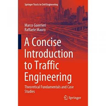 A Concise Introduction to Traffic Engineering: Theoretical Fundamentals and Case Studies (Springer Tracts in Civil Engineering)