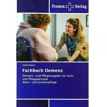 Fachbuch Demenz: Demenz -und Pflegeratgeber für Fach