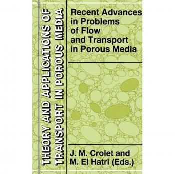 Recent Advances in Problems of Flow and Transport in Porous Media (Theory and Applications of Transport in Porous Media, 11, Band 11)