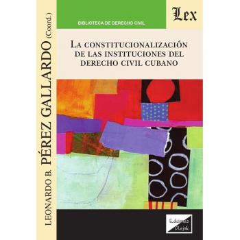 CONSTITUCIONALIZACION DE LAS INSTITUCIONES DEL DERECHO CIVIL CUBANO
