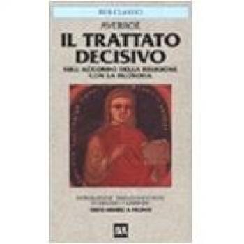 Il trattato decisivo sulla connessione della religione con la filosofia. Testo arabo a fronte