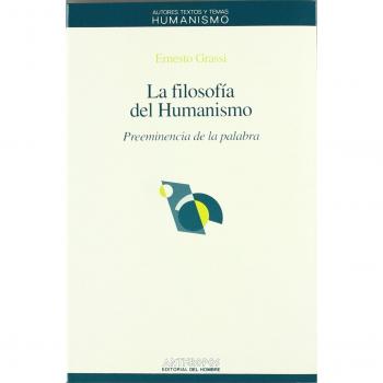 La Filosofia Del Humanismo,  Autores, Textos Y Temas