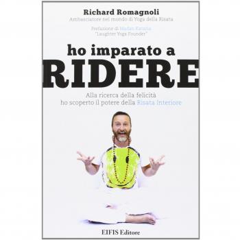Ho imparato a ridere. Alla ricerca della felicità ho scoperto il potere della «risata interiore»