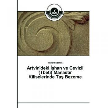 Artvin'deki İşhan ve Cevizli (Tbeti) Manastır Kiliselerinde Taş Bezeme
