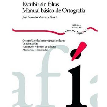 Escribir sin faltas: Manual básico de ortografía: Manual basico de ortografia