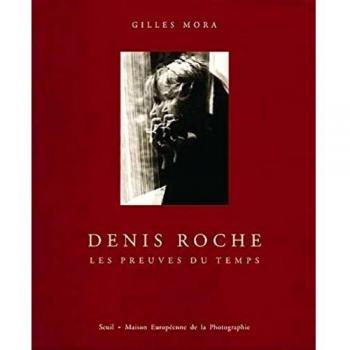 Denis Roche, les preuves du temps