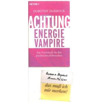 Achtung, Energievampire: Das Praxisbuch für den psychischen Selbstschutz