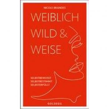 Brandes, Nicole: Weiblich, wild und weise