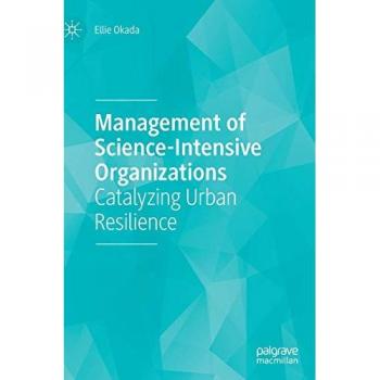 Management of Science-Intensive Organizations: Catalyzing Urban Resilience