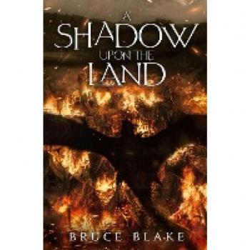 Blake, Bruce: A Shadow Upon the Land