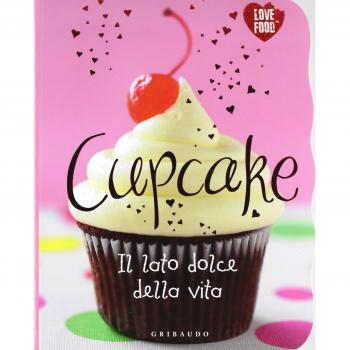 Cupcake. Il lato dolce della vita