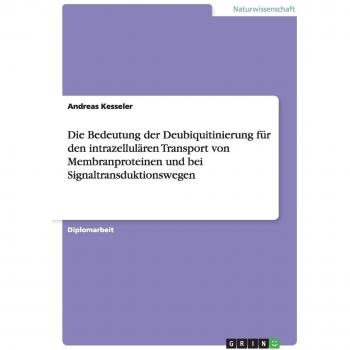 Die Bedeutung der Deubiquitinierung für den intrazellulären Transport von Membranproteinen und bei Signaltransduktionswegen