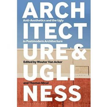 Architecture and Ugliness : Anti-Aesthetics and the Ugly in Postmodern Architecture