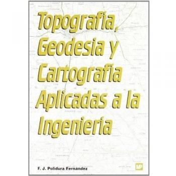 Topografía, geodesia y cartografía aplicadas a la ingeniería (Tapa blanda).