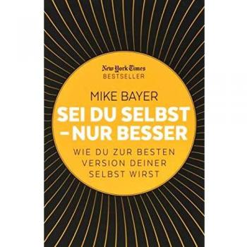 Mike Bayer Sei Du Selbst