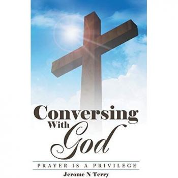 Conversing with God: Prayer Is a Privilege