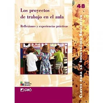 Los proyectos de trabajo en el aula: Reflexiones y experiencias prácticas