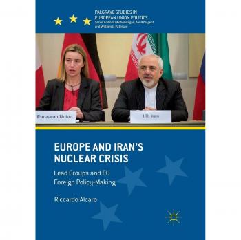 Europe and Iran's Nuclear Crisis: Lead Groups and EU Foreign Policy-Making