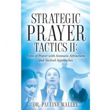 Strategic Prayer Tactics I, Effective Prayer Communications