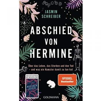 Jasmin Schreiber Abschied Von Hermine: Über Das Leben, Das Sterben Und Den Tod – Und Was Ein Hamster Damit Zu Tun Hat