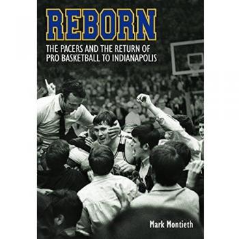 Reborn : The Pacers and the Return of Pro Basketball to Indianapolis