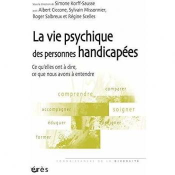 La vie psychique des personnes handicapées: Ce qu'elles ont à dire, ce que nous avons à entendre