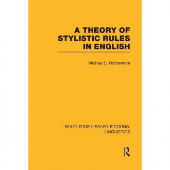A Theory of Stylistic Rules in English: General Linguistics) (Routledge Library Editions: Linguistics)