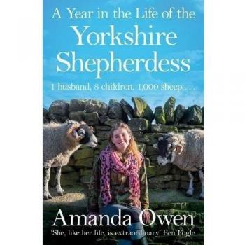 A Year in the Life of the Yorkshire Shepherdess by Amanda Owen