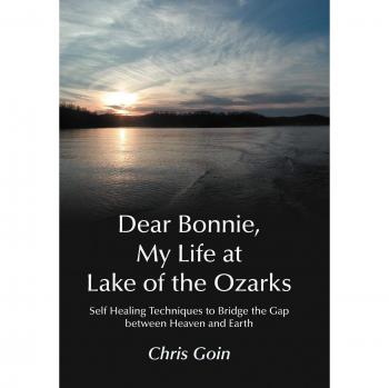 Dear Bonnie, My Life at Lake of the Ozarks: Self-Healing Techniques to Bridge the Gap Between Heaven and Earth