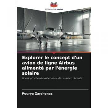 Zarshenas, Pourya: Explorer le concept d'un avion de ligne Airbus alimenté par l'énergie solaire