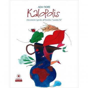 Kalopolis. Liberamente ispirato all'enciclica «Laudato sii»