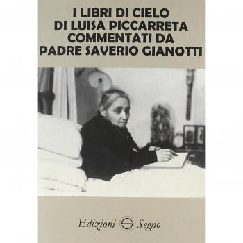 I libri di cielo di Luisa Piccarreta commentati da Padre Saverio Gianotti