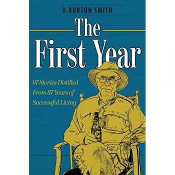 The First Year: 97 Stories Distilled From 87 Years of Successful Living