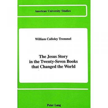 The Jesus Story in the Twenty-Seven Books that Changed the World
