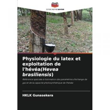 Gunasekera, Hklk: Physiologie du latex et exploitation de l'hévéa(Hevea brasiliensis)
