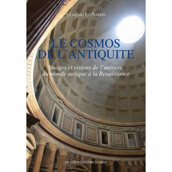 Le cosmos de l'antiquite. Images et visions de l'univers, du monde antique à la Renaissance