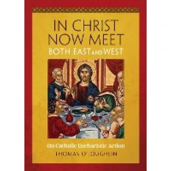 In Christ Now Meet Both East and West On Catholic Eucharistic Action