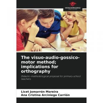 The visuo-audio-gossico-motor method; implications for orthography: Didactic-methodological proposal for primary school teachers.